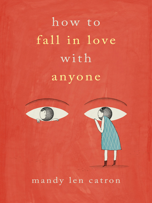 Title details for How to Fall in Love with Anyone by Mandy Len Catron - Available